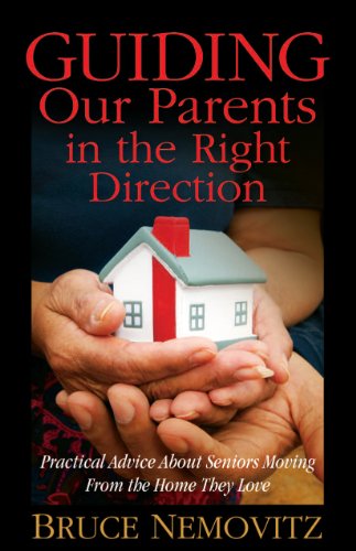 Beispielbild fr Guiding Our Parents in the Right Direction : Practical Advice about Seniors Moving from the Home They Love zum Verkauf von Better World Books