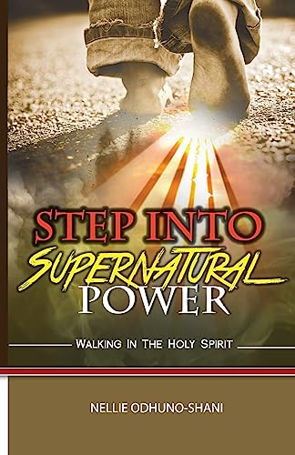 9781937455156: Step into Supernatural Power: Walking in the Spirit