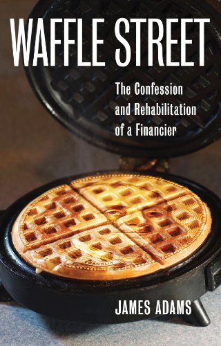 Beispielbild fr Waffle Street : The Confession and Rehabilitation of a Financier zum Verkauf von Better World Books