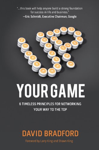 Beispielbild fr Up Your Game : 6 Timeless Principles for Networking Your Way to the Top zum Verkauf von Better World Books