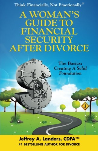 Beispielbild fr A Woman's Guide To Financial Security After Divorce: The Basics: Creating A Solid Foundation (Think Financially, Not Emotionally?) zum Verkauf von Front Cover Books