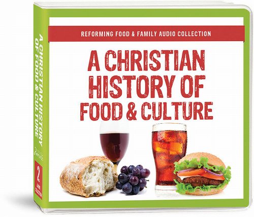 9781937460372: A Christian History of Food and Culture (Reforming Food & Family Audio Collection)