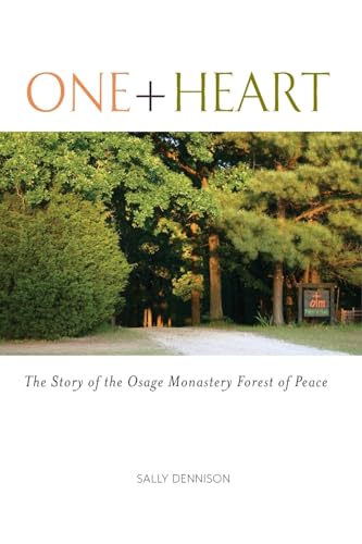9781937462529: One + Heart: The Story of the Osage Monastery Forest of Peace