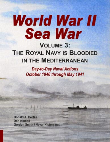 World War II Sea War, Volume 3 : The Royal Navy is Bloodied in the Mediterranean - Donald A Bertke