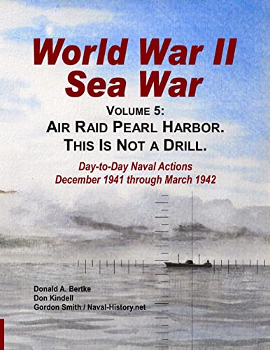 Stock image for World War II Sea War, Vol 5: Air Raid Pearl Harbor. This Is Not a Drill for sale by Lucky's Textbooks