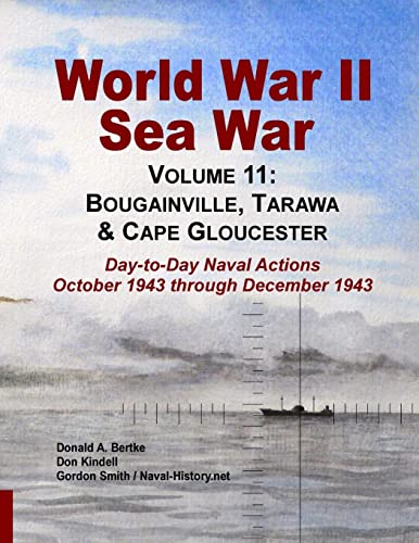 Beispielbild fr World War II Sea War, Volume 11: Bougainville, Tarawa & Cape Gloucester zum Verkauf von Lucky's Textbooks