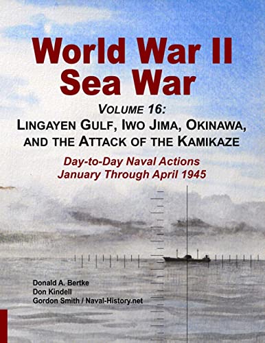 Stock image for World War II Sea War, Volume 16: Lingayen Gulf, Iwo Jima, Okinawa, and the Attack of the Kamikaze for sale by California Books