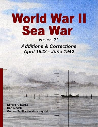 Beispielbild fr World War II Sea War, Volume 21:: Additions & Corrections April 1942 - June 1942 zum Verkauf von California Books