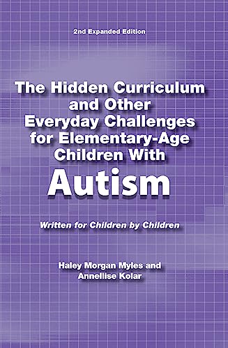 Stock image for The Hidden Curriculum and Other Everyday Challenges for Elementary-age Children with High-functioning Autism for sale by THE SAINT BOOKSTORE