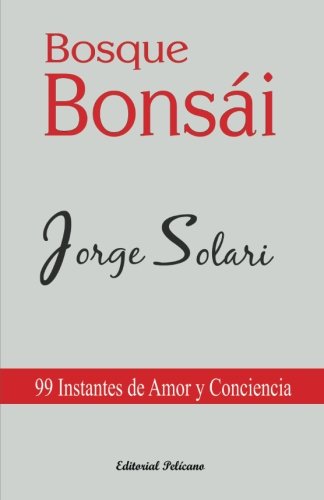 Imagen de archivo de Bosque Bonsi: 99 Instantes de Amor y Conciencia (Spanish Edition) a la venta por Revaluation Books