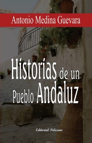 Imagen de archivo de Historias de un pueblo Andaluz a la venta por Revaluation Books