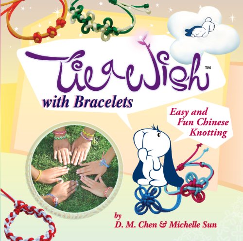 Stock image for Tie a Wish with Bracelets: Easy and Fun Chinese Knotting for sale by ThriftBooks-Dallas