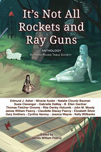 9781937491055: It's Not All Rockets and Ray Guns: 1 (Anthology)