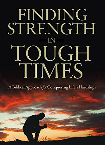 Stock image for Finding Strength in Tough Times: A Biblical Approach for Conquering Lifes Hardships for sale by Goodwill