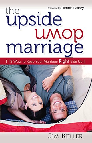 Stock image for The Upside Down Marriage: 12 Ways to Keep Your Marriage Right Side Up for sale by SecondSale