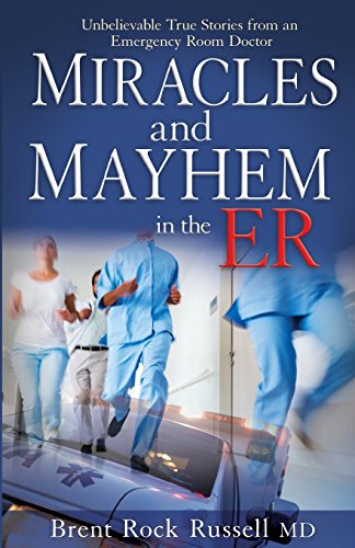 Beispielbild fr Miracles and Mayhem in the Er: Unbelievable True Stories from an Emergency Room Doctor zum Verkauf von Revaluation Books