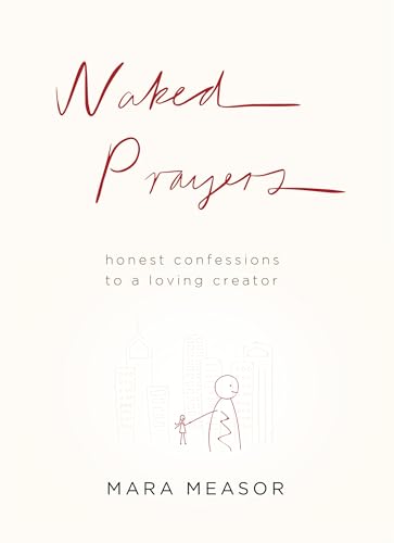 Beispielbild fr Naked Prayers: Honest Confessions to a Loving Creator zum Verkauf von Wonder Book