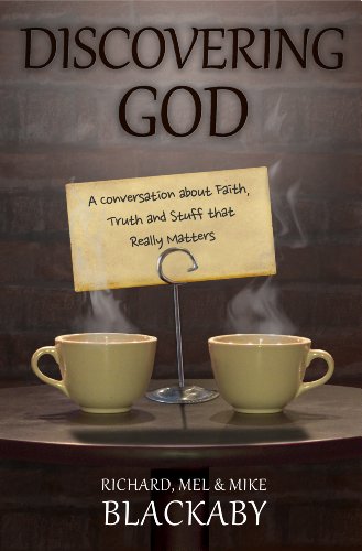 Discovering God: A Conversation About Faith, Truth and Stuff That Really Matters (9781937498313) by Richard Blackaby; Mel Blackaby; Mike Blackaby