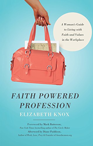 Imagen de archivo de Faith Powered Profession: A Womans Guide to Living with Faith and Values in the Workplace a la venta por Goodwill of Colorado