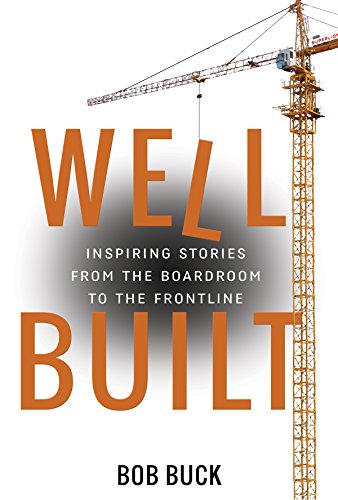 Imagen de archivo de Well Built : Inspiring Stories from the Boardroom to the Frontline a la venta por Better World Books