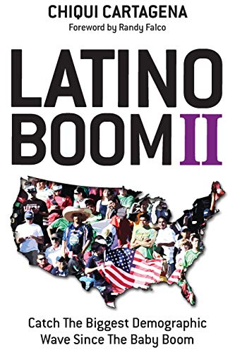 Stock image for Latino Boom II: Catch the Biggest Demographic Wave Since the Baby Boom for sale by Wonder Book