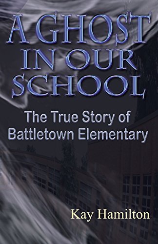 Imagen de archivo de A Ghost in Our School - The True Story of Battletown Elementary a la venta por ThriftBooks-Atlanta