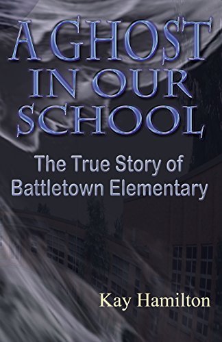 9781937508371: A Ghost in Our School - The True Story of Battletown Elementary