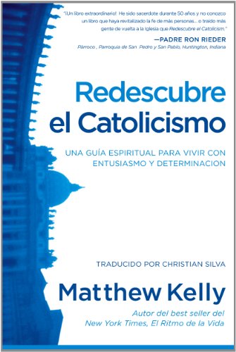 Beispielbild fr Redescubre el Catolicismo: Una Gu?a Espiritual Para Vivir Con Entusiasmo Y Determinacion (Rediscover Catholicism Spanish Edition) zum Verkauf von SecondSale