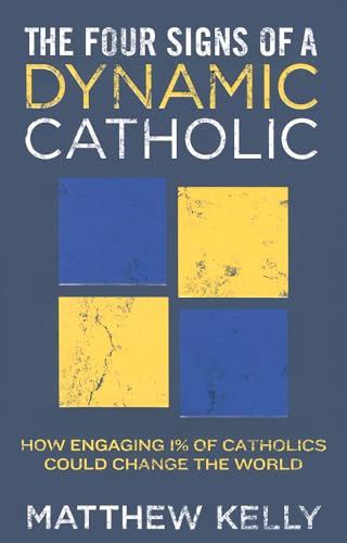 Stock image for The Four Signs of a Dynamic Catholic: How Engaging 1% of Catholics Could Change the World for sale by Orion Tech