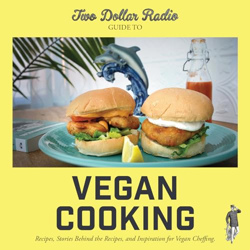 Stock image for Two Dollar Radio Guide to Vegan Cooking: The Yellow Edition for sale by Goodwill Books