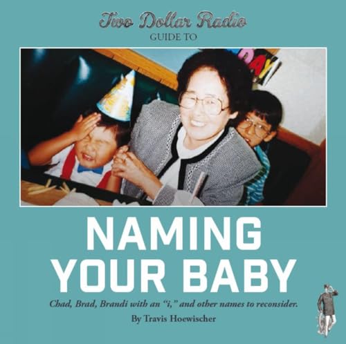 Imagen de archivo de Two Dollar Radio Guide to Naming Your Baby a la venta por Open Books