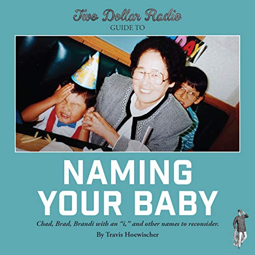 Stock image for Two Dollar Radio Guide to Naming Your Baby for sale by Open Books