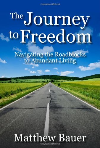 Stock image for The Journey to Freedom: Navigating the Roadblocks to Abundant Living for sale by SecondSale