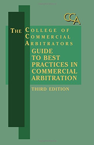 Stock image for College of Commercial Arbitrators Guide to Best Practices in Commercial Arbitration - 3rd Edition for sale by ThriftBooks-Dallas