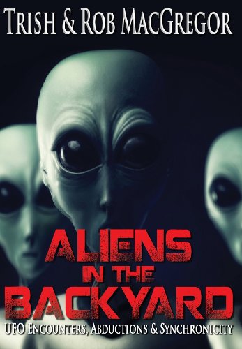 Aliens in the Backyard (9781937530327) by MacGregor, Rob; MacGregor, Trish