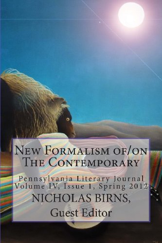 Beispielbild fr New Formalism of/on The Contemporary: Pennsylvania Literary Journal (Volume 4) zum Verkauf von Revaluation Books