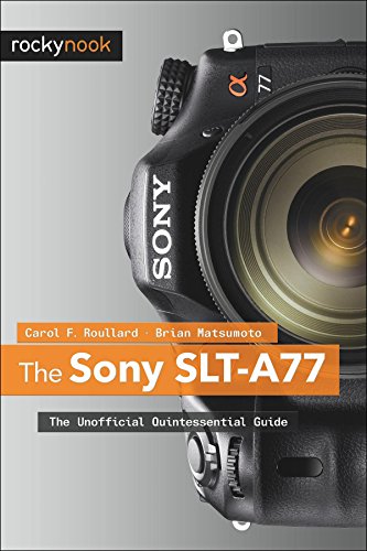 Beispielbild fr The Sony SLT-A77 : The Unofficial Quintessential Guide zum Verkauf von Better World Books