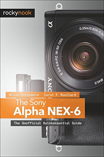 9781937538231: The Sony Alpha NEX–6: The Unofficial Quintessential Guide