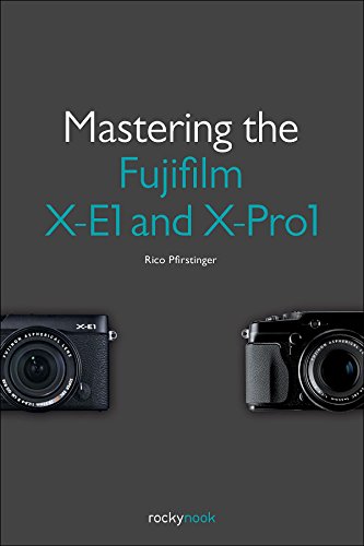 9781937538316: Mastering the Fujifilm X-E1 and X-Pro1