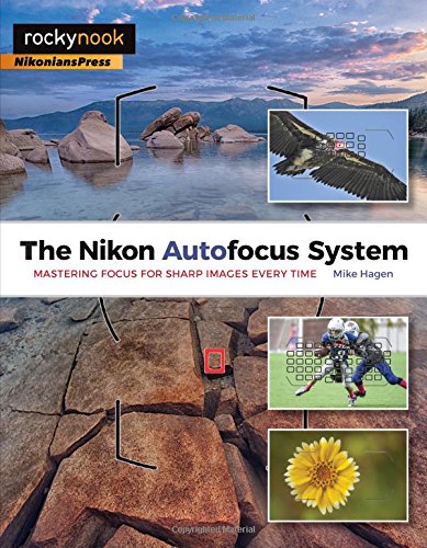 Stock image for The Nikon Autofocus System: Mastering Focus for Sharp Images Every Time for sale by SecondSale