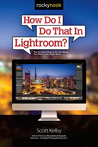 Stock image for How Do I Do That In Lightroom?: The Quickest Ways to Do the Things You Want to Do, Right Now! for sale by Your Online Bookstore