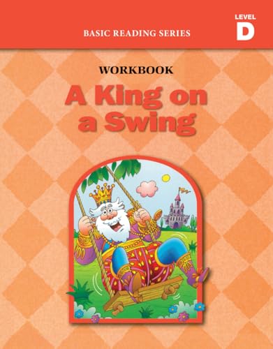 Stock image for A King on a Swing (Level D Workbook), Basic Reading Series: Classic Phonics Program for Beginning Readers, ages 5-8, illus., 96 pages for sale by GF Books, Inc.