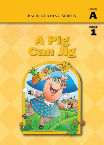 Stock image for A Pig Can Jig (Level A Part 1 Reader), Basic Reading Series: Classic Phonics Program for Beginning Readers, ages 5-8, illus., 80 pages for sale by Books Unplugged