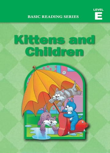 Beispielbild fr Basic Reading Series, Level E Reader, Kittens and Children: Classic Phonics Program for Beginning Readers, ages 5-8, illus., 254 pages (Basic Reading . Program for Beginning Readers, ages 5-8) zum Verkauf von Book Deals