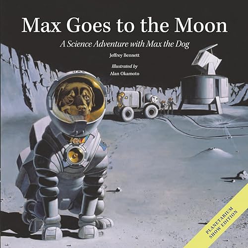 Imagen de archivo de Max Goes to the Moon: A Science Adventure with Max the Dog (Science Adventures with Max the Dog series) a la venta por SecondSale