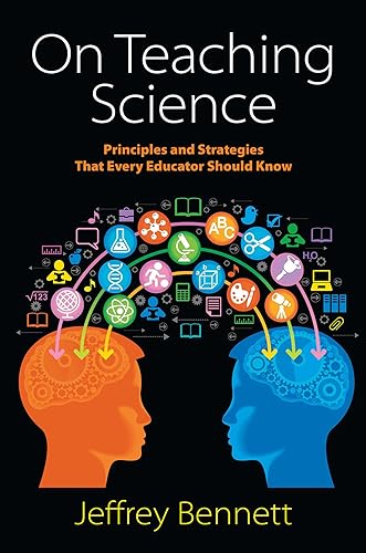 Stock image for On Teaching Science: Principles and Strategies That Every Educator Should Know for sale by Goodwill of Colorado