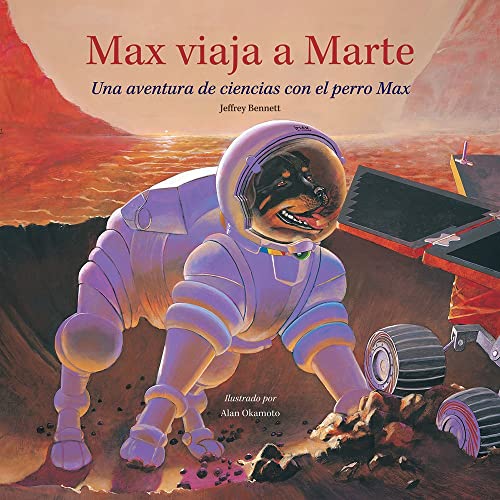 Beispielbild fr Max Viaja a Marte : Una Aventura de Ciencias con el Perro Max zum Verkauf von Better World Books
