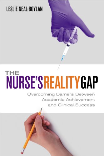 Imagen de archivo de The Nurse's Reality Gap : Overcoming Barriers Between Academic Achievement and Clinical Success a la venta por Better World Books
