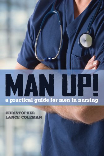 Beispielbild fr Man Up! A Practical Guide for Men in Nursing zum Verkauf von BooksRun