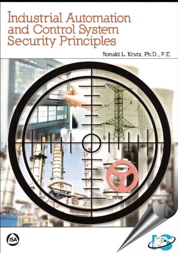 9781937560638: Industrial Automation and Control System Security Principles: Protecting the Critical Infrastructure